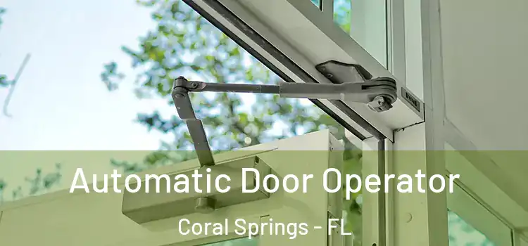  Automatic Door Operator Coral Springs - FL