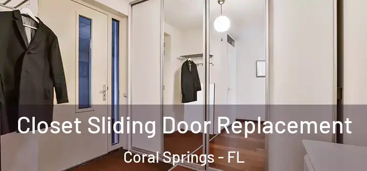 Closet Sliding Door Replacement Coral Springs - FL