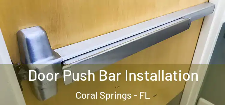 Door Push Bar Installation Coral Springs - FL