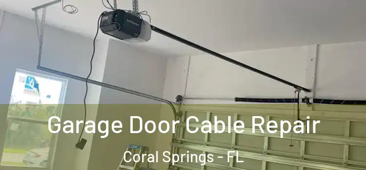  Garage Door Cable Repair Coral Springs - FL