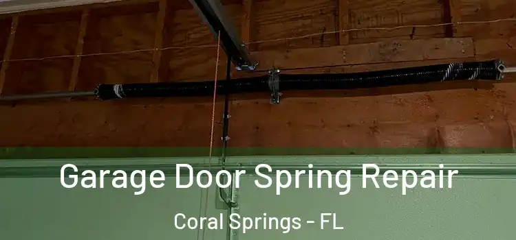  Garage Door Spring Repair Coral Springs - FL