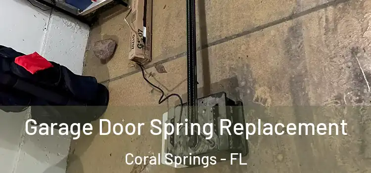  Garage Door Spring Replacement Coral Springs - FL