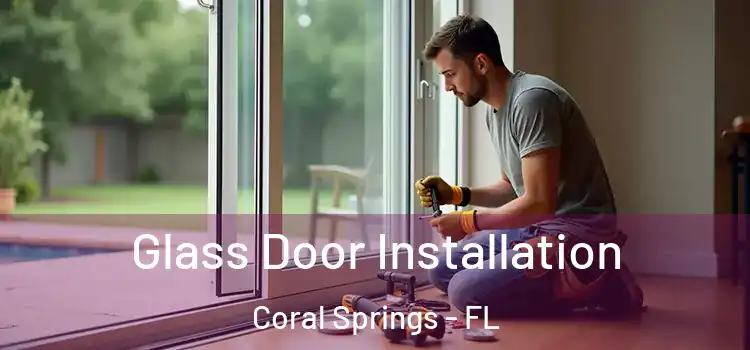 Glass Door Installation Coral Springs - FL