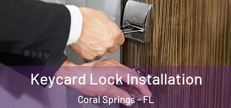 Keycard Lock Installation Coral Springs - FL