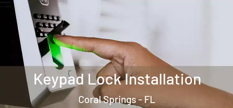 Keypad Lock Installation Coral Springs - FL
