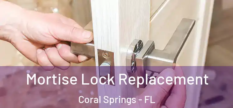 Mortise Lock Replacement Coral Springs - FL