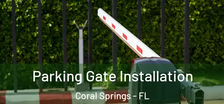 Parking Gate Installation Coral Springs - FL