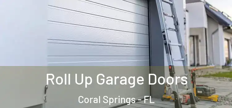  Roll Up Garage Doors Coral Springs - FL