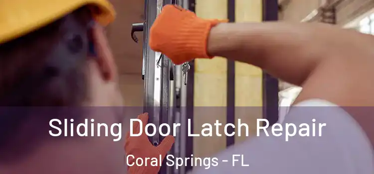 Sliding Door Latch Repair Coral Springs - FL