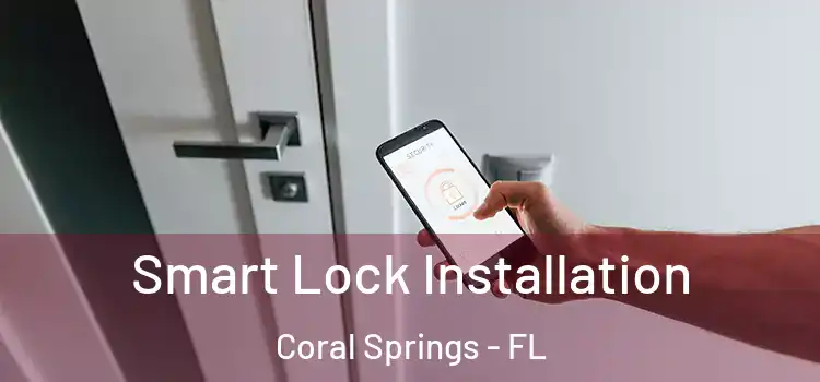 Smart Lock Installation Coral Springs - FL