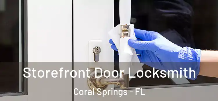 Storefront Door Locksmith Coral Springs - FL