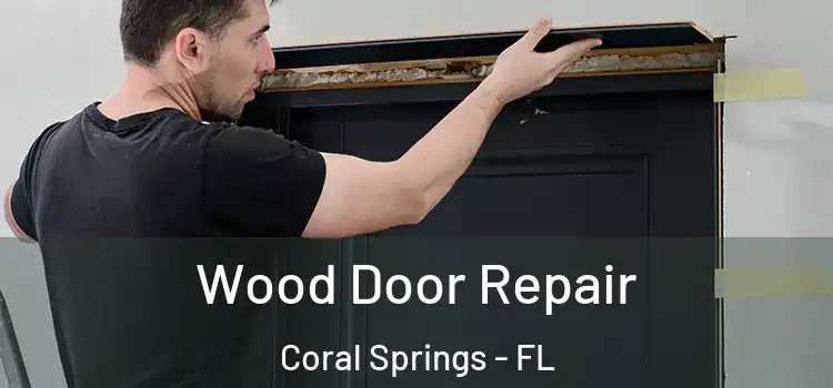 Wood Door Repair Coral Springs - FL